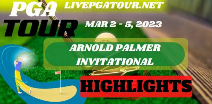 Arnold Palmer Invitational Golf Highlights PGA Tour | Day 3 | 2023